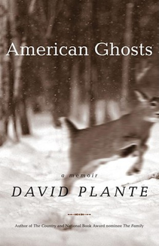 Carte American Ghosts: A Memoir David Plante