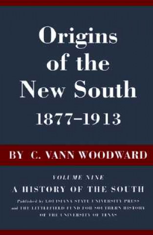 Carte Origins of the New South, 1877--1913: A History of the South C. Vann Woodward