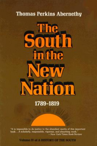 Carte The South in the New Nation, 1789--1819: A History of the South Thomas P. Abernethy