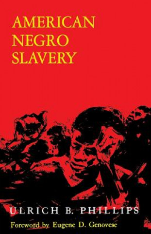 Kniha American Negro Slavery Ulrich Bonnell Phillips