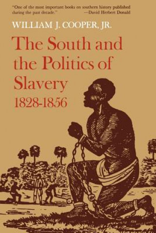 Kniha South and the Politics of Slavery, 1828-1856 William J. Jr. Cooper