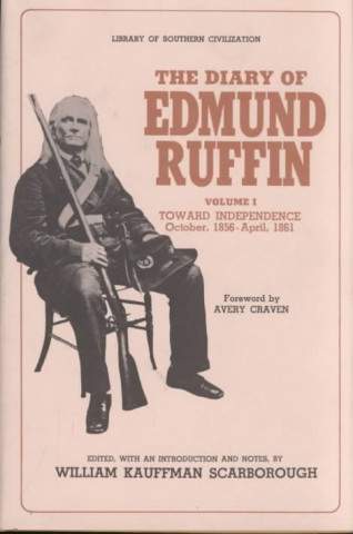 Könyv The Diary of Edmund Ruffin: Toward Independence, October 1856--April 1861 Edmund Ruffin