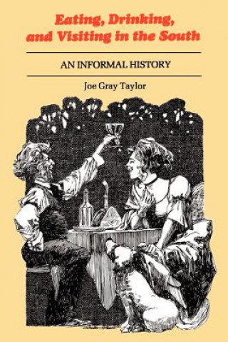 Książka Eating, Drinking, and Visiting in the South Joe Gray Taylor