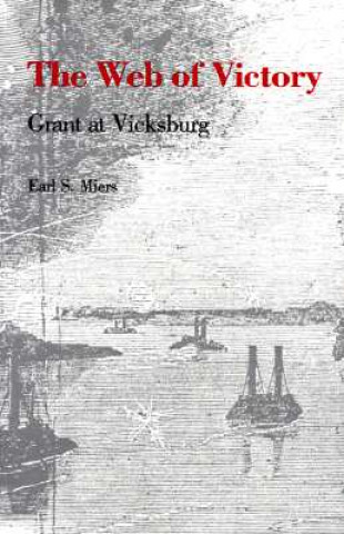 Carte The Web of Victory: Grant at Vicksburg Earl S. Miers