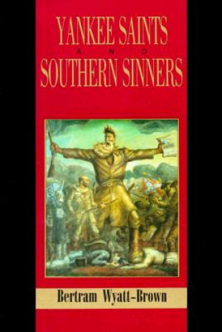 Kniha Yankee Saints and Southern Sinners Bertram Wyatt-Brown