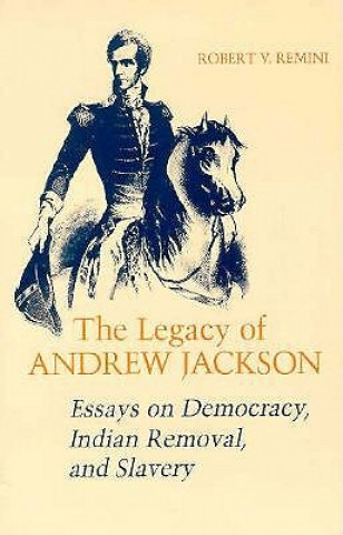 Book Legacy of Andrew Jackson Robert Vincent Remini