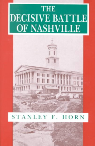 Kniha Decisive Battle of Nashville Stanley F. Horn