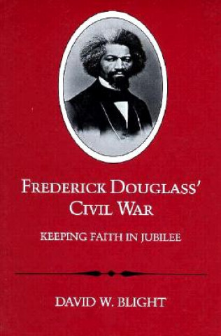 Kniha Frederick Douglass' Civil War David W. Bright