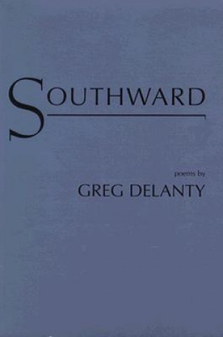 Carte Southward: Poems Greg Delanty