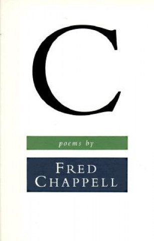 Kniha C: Poems Fred Chappell