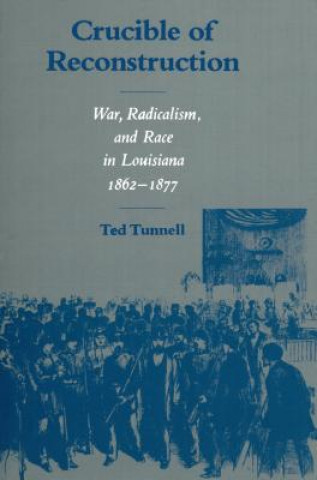 Βιβλίο Crucible of Reconstruction Ted Tunnell