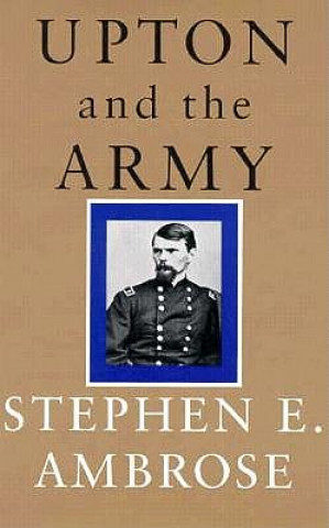 Kniha Upton and the Army Stephen E. Ambrose