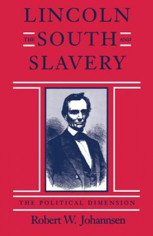 Kniha Lincoln, the South, and Slavery Robert Walter Johannsen