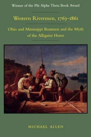 Buch Western Rivermen, 1763-1861 Michael Allen