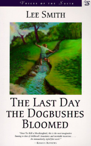 Kniha Last Day the Dogbushes Bloomed Lee Smith