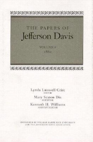 Könyv The Papers of Jefferson Davis: 1862 Jefferson Davis