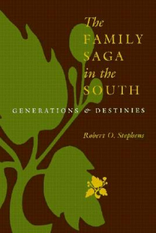 Knjiga The Family Saga in the South: Generations and Destinies Robert O. Stephens