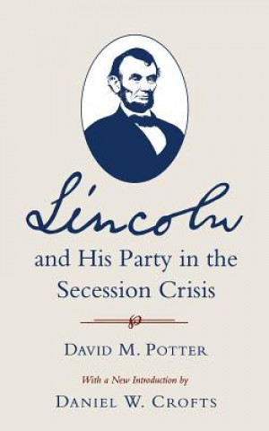 Libro Lincoln and His Party in the Secession Crisis David M. Potter