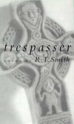 Book Trespasser: Poems R. T. Smith