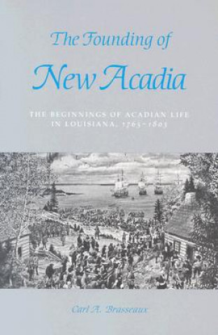 Livre Founding of New Acadia Carl A. Brasseaux