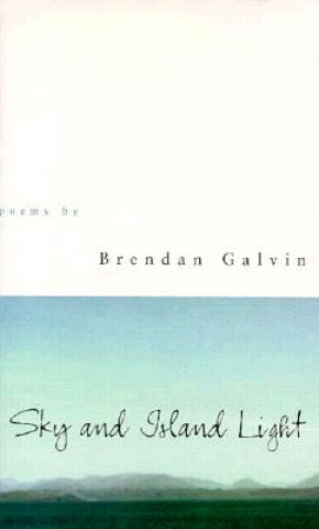 Książka Sky and Island Light: Poems Brendan Galvin