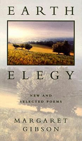 Книга Earth Elegy: New and Selected Poems Margaret Gibson