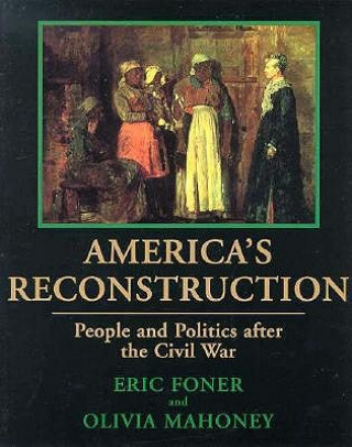 Könyv America's Reconstruction: People and Politics After the Civil War Eric Foner