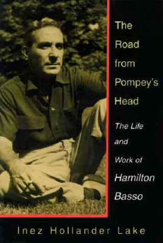 Buch The Road from Pompey's Head: The Life and Work of Hamilton Basso Inez Hollander Lake