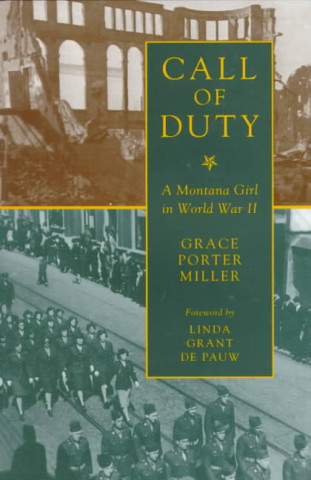 Książka Call of Duty: A Montana Girl in World War II Grace Porter Miller