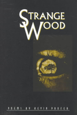 Carte Strange Wood: Poems Kevin Prufer