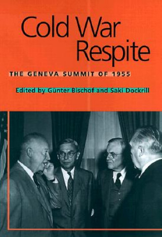 Buch Cold War Respite: The Geneva Summit of 1955 Eisenhower Center for American Studies