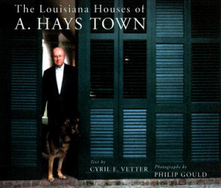 Книга Louisiana Houses of A. Hays Town Cyril E. Vetter