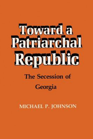 Kniha Toward a Patriarchal Republic Johnson