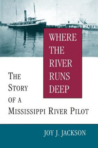 Knjiga Where The River Runs Deep Joy J. Jackson