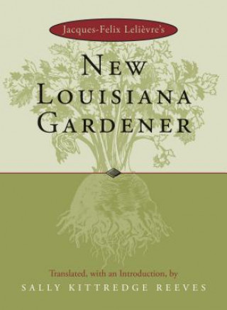 Carte Jacques-Felix Lelievre's New Louisiana Gardender Sally Kittredge Reeves