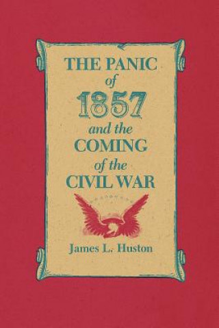 Книга Panic of 1857 and the Coming of the Civil War James L. Huston