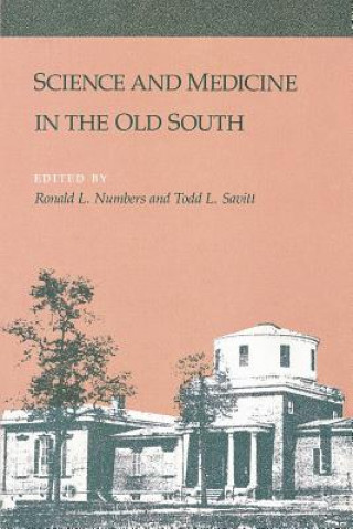 Kniha Science and Medicine in the Old South Ronald L. Numbers