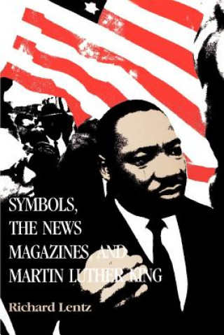 Libro Symbols, the News Magazines and Martin Luther King Richard Lentz