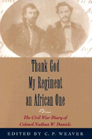 Carte Thank God My Regiment an African One Nathan W. Daniels