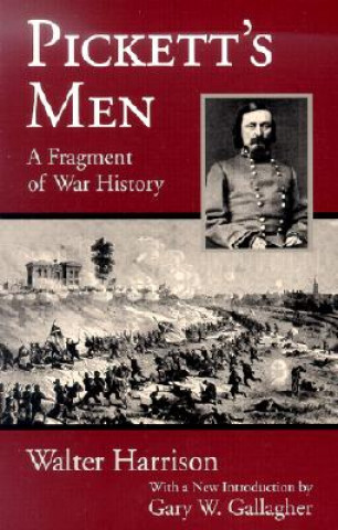 Könyv Pickett's Men: A Fragment of War History Walter H. Harrison