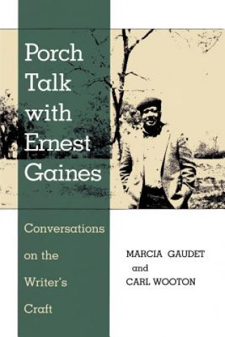 Könyv Porch Talk with Ernest Gaines Marcia Gaudet