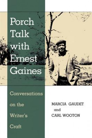 Kniha Porch Talk with Ernest Gaines Marcia Gaudet