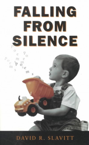 Knjiga Falling from Silence: Poems David R. Slavitt