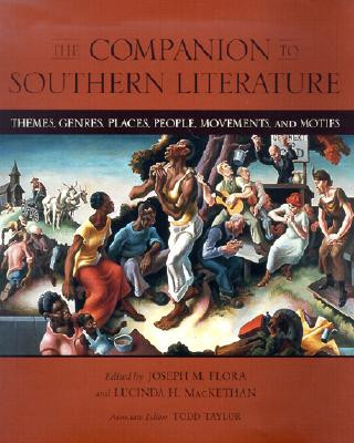 Książka The Companion to Southern Literature: Themes, Genres, Places, People, Movements, and Motifs Joseph M. Flora