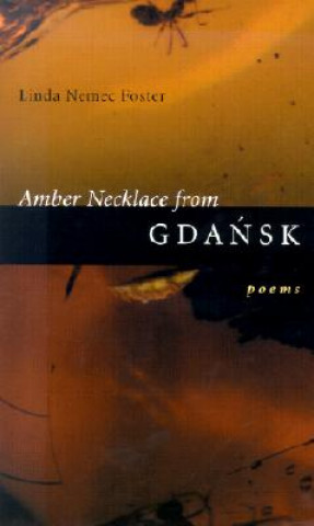 Kniha Amber Necklace from Gdansk: Poems Linda Nemec Foster