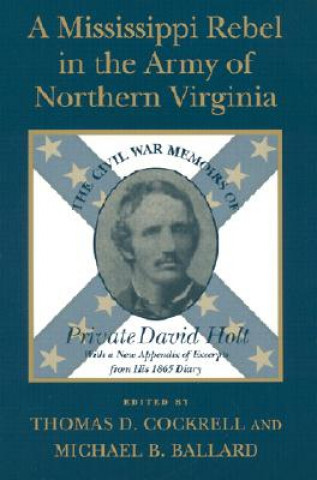 Książka Mississippi Rebel in the Army of Northern Virginia David Holt