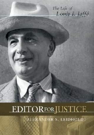 Knjiga Editor for Justice: The Life of Louis I. Jaff? Alexander Leidholdt