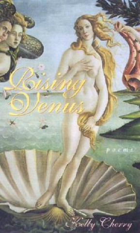 Kniha Rising Venus: Poems Kelly Cherry