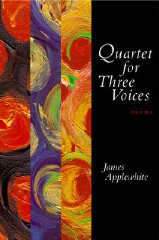 Книга Quartet for Three Voices: Poems James Applewhite