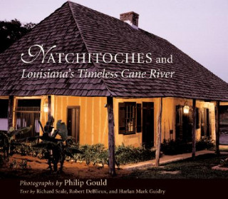 Книга Natchitoches and Louisiana's Timeless Cane River Richard Seale